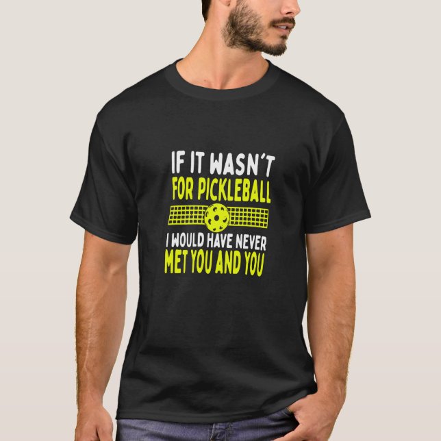 Camiseta Se Fosse Para A Pickleball Eu Nunca Teria Metu (Frente)