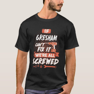 Camiseta Se GRESHAM não consegue consertá-lo estamos todos