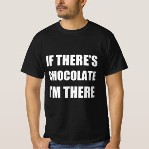 Camiseta Se há chocolate, estou lá