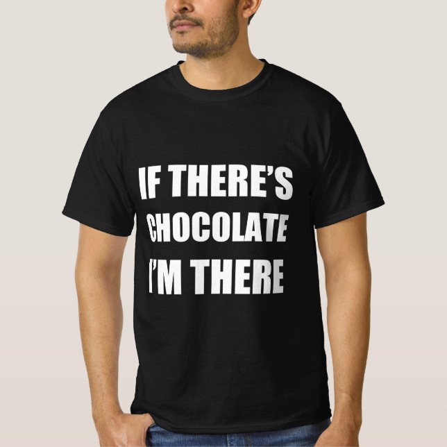 Camiseta Se há chocolate, estou lá (Frente)