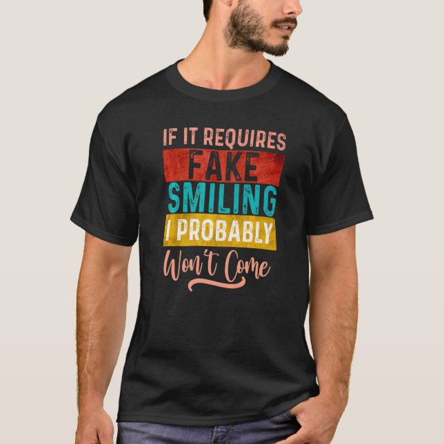 Camiseta Se Isso Requer Sorriso Falso, Eu Provavelmente Me  (Frente)