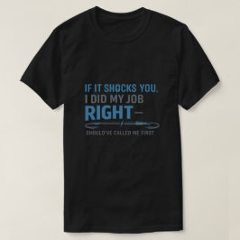Camiseta Se isso te choca, eu fiz meu trabalho certo. De na
