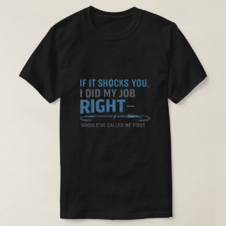 Camiseta Se isso te choca, eu fiz meu trabalho certo. De na