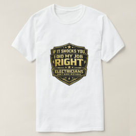 Camiseta Se Isso Te Chocou, Eu Fiz Meu Trabalho Direito Ele