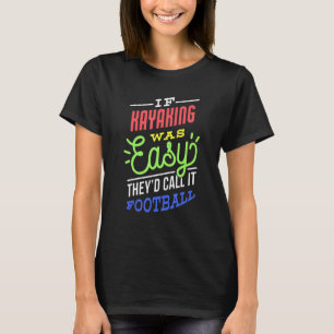 Camiseta Se Kayaking Era Fácil Dizer Kayaker Engraçado