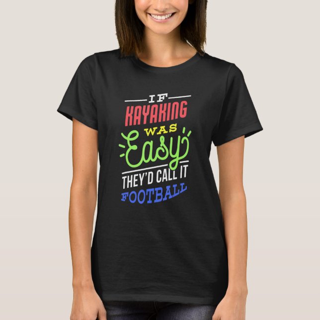 Camiseta Se Kayaking Era Fácil Dizer Kayaker Engraçado (Frente)