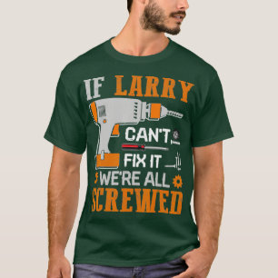 Camiseta Se Larry Não Consegue Corrigir, Foi Tudo Dotado.