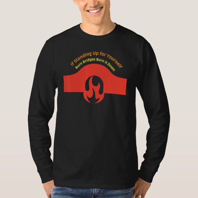 Camiseta Se Levantar As Pontes Queimadas Queimam-Na (Frente)