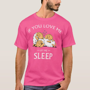 Camiseta Se Me Ama, Deixe-Me Dormir.