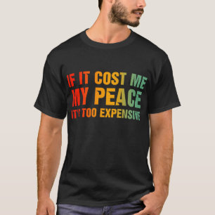 Camiseta Se me custa a paz é demasiado caro