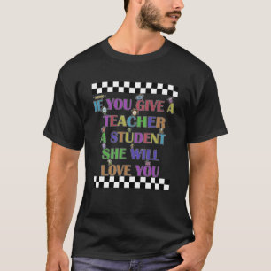 Camiseta Se Me Dar Um Aluno Eu Te Amo Professor D