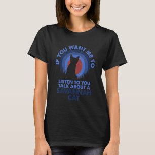 Camiseta Se Me Quiser Ouvir Falar Sobre Savannah Cat