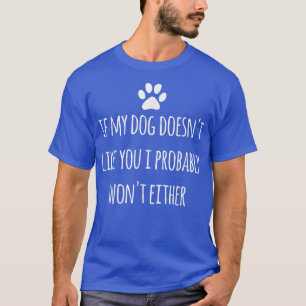 Camiseta Se meu cachorro não gosta de você, eu provavelment