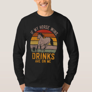 Camiseta Se Meu Cavalo Ganhar Bebidas Está Em Mim Gama De C