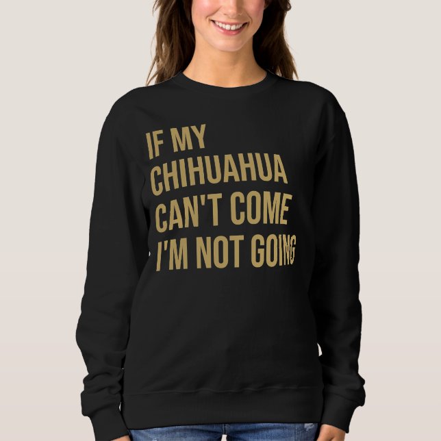 Camiseta Se Meu Chihuahua Pode Vir Eu Não Vou (Frente)