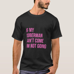 Camiseta Se Meu Doberman Não Vir Não Vou Para Mulheres