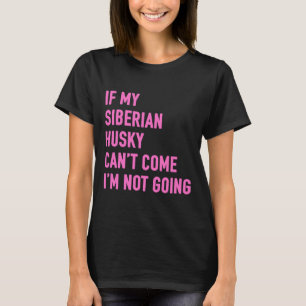 Camiseta Se Meu Husky Siberiano Pode Vir Eu Não Vou A Siber