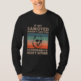 Camiseta Se meu Samoyed não gosta de você, eu provavelmente