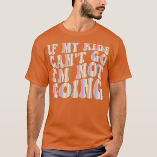 Camiseta se meus filhos não podem ir, eu não vou