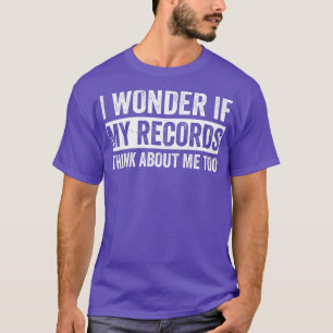 Camiseta Se meus registros pensarem em mim Engraçado LP Vin