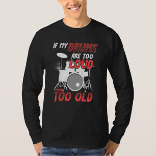 Camiseta Se Meus Tambores Estão Muito Altos Você É Muito Ve