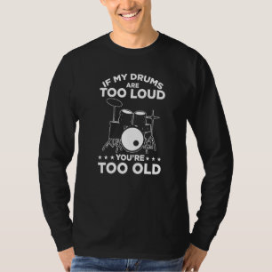 Camiseta Se Meus Tambores Estiverem Muito Alto, Você Está M