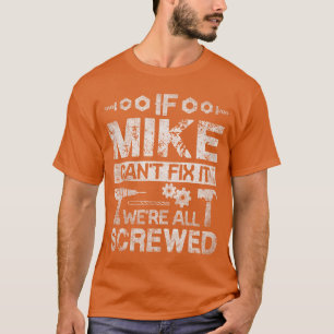 Camiseta Se Mike não consegue consertar, estamos todos ferr