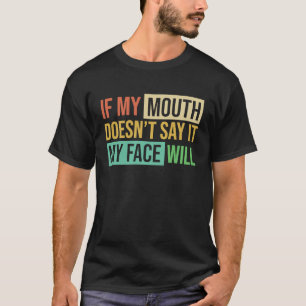 Camiseta Se Minha Boca Doesnu2019t Diga Que Minha Cara Vai