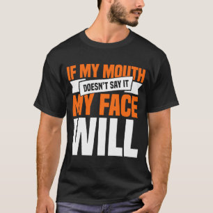 Camiseta Se Minha Boca Doesnu2019t Diga Que Minha Cara Vai