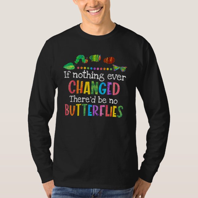 Camiseta Se Nada Alguma Vez Mudou, Não Sejam Borboletas C (Frente)