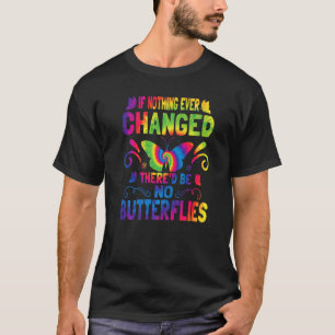 Camiseta Se nada mudasse, não haveria borboletas