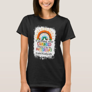 Camiseta Se nada mudasse, não haveria moscas-borboletas no 