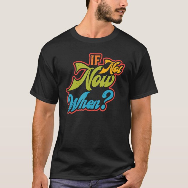 Camiseta Se Não Agora Quando - (Frente)