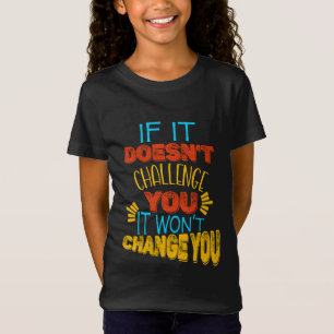 Camiseta Se Não Desafia Você, Não Mudará Você