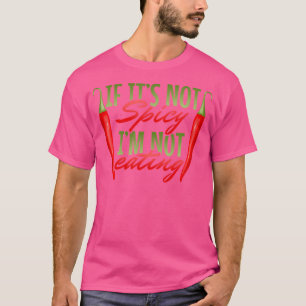 Camiseta Se Não É Espicante Não Estou Comendo Comida Quente