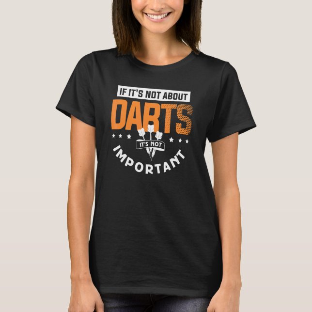 Camiseta Se não é sobre dardos não é importante Dart Pl (Frente)