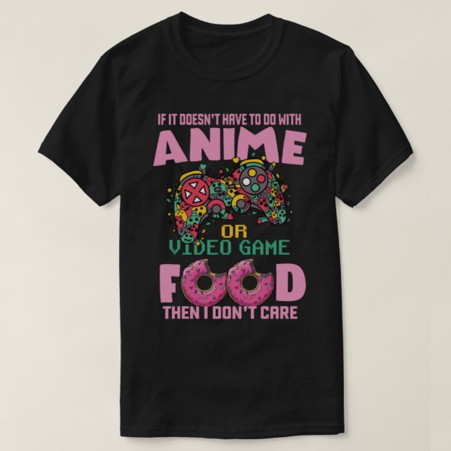 Camiseta Se não é Video games de animação ou Comida, não me (Frente do Design)