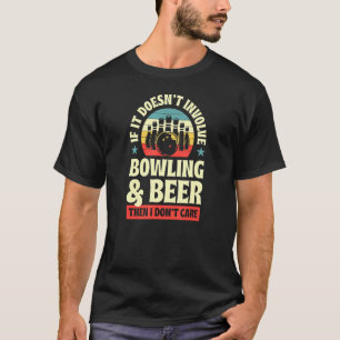 Camiseta Se não envolve Boliche e cerveja, então eu não...