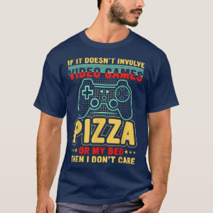 Camiseta Se não envolver Videos games Pizza Minha Cama D