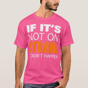 Camiseta Se Não Estiver No Strava, Não Aconteceu Pequeno Lo