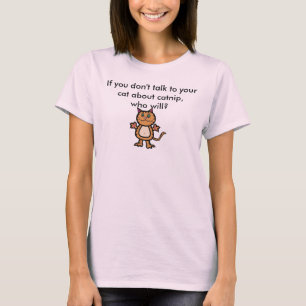 Camiseta Se não falar com eles sobre catnip, quem vai?
