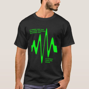 Camiseta Se Não Há Ups E Downs Na Vida Você É Morto