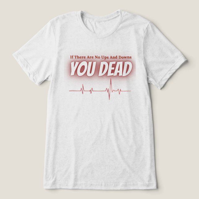 Camiseta Se não houver Ups e Downs - Citação de Vida do ECG (Design frontal)