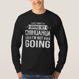 Camiseta Se não posso trazer meu Chihuahua não vou para Chi
