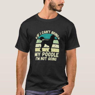 Camiseta Se não posso trazer meu Poodle, não vou fazer cocô