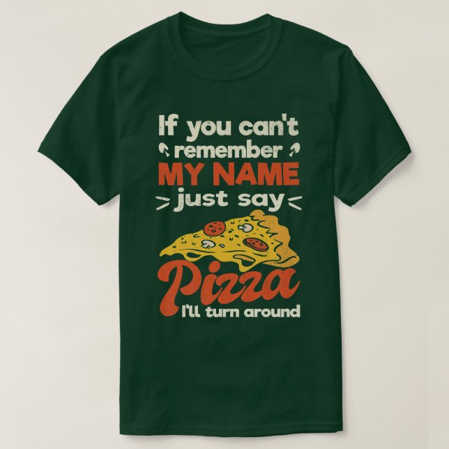 Camiseta Se não se lembra do meu nome, diga pizza. (Frente do Design)