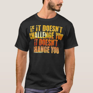 Camiseta Se não te desafia, não te muda