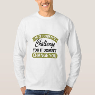 Camiseta Se não te desafiar, não te mudará.