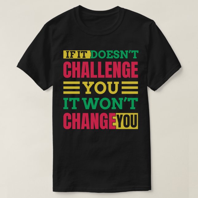 Camiseta Se Não Te Desafiar, Não Te Mudará Moti. (Frente do Design)