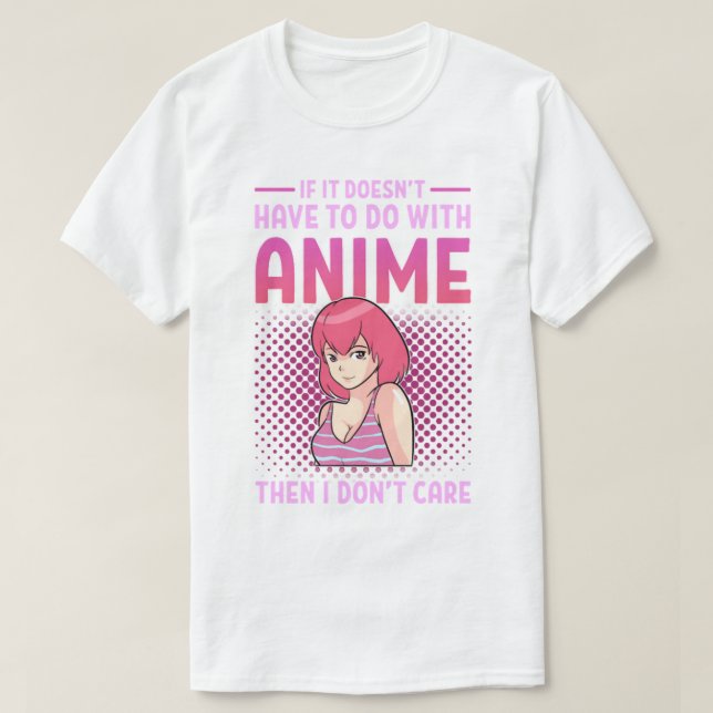 Camiseta Se não tem a ver com anime não me importo. (Frente do Design)